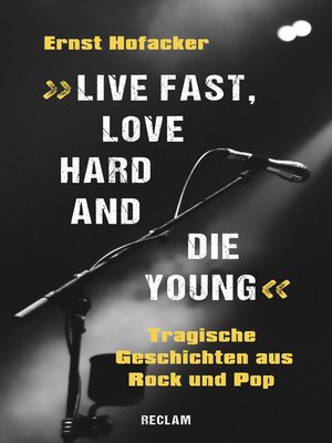 cover image of "Live fast, love hard and die young". Tragische Geschichten aus Rock und Pop